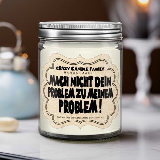 Mach nicht dein Problem zu meinem Problem! Geschenk Kerze